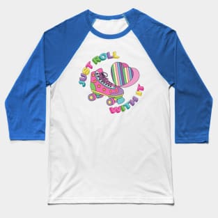 Just Roll With It - Roller Skater Baseball T-Shirt